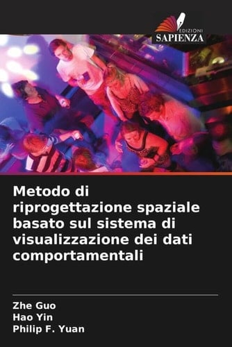 Metodo di riprogettazione spaziale basato sul sistema di visualizzazione dei dati comportamentali (Italian Edition)