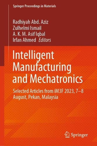 Intelligent Manufacturing and Mechatronics Selected Articles from iM3F 2023, 7–8 August, Pekan, Malaysia