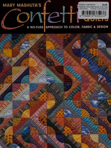 Confetti Quilts A No-Fuss Approach to Color, Fabric and Design