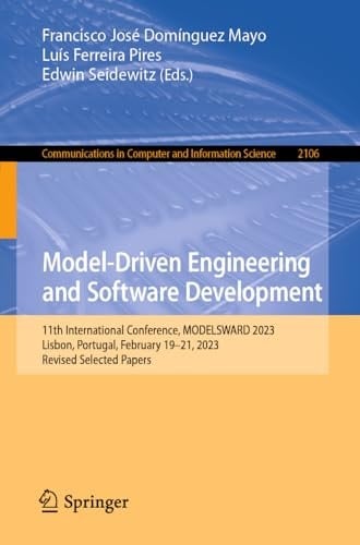 Model-Driven Engineering and Software Development 11th International Conference, MODELSWARD 2023, Lisbon, Portugal, February 19–21, 2023, Revised Selected Papers