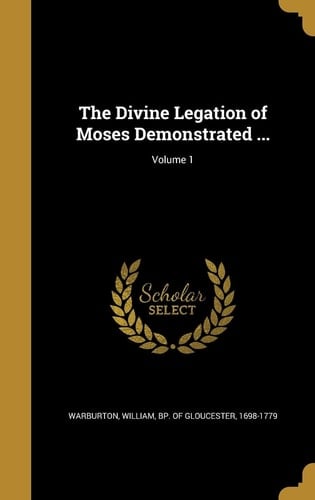 The Divine Legation of Moses Demonstrated ... ; Volume 1
