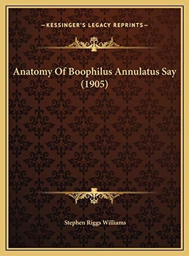 Anatomy Of Boophilus Annulatus Say (1905)