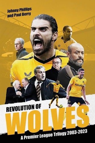 Revolution of Wolves A Premier League Trilogy 2003-2023