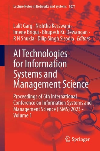AI Technologies for Information Systems and Management Science Proceedings of 6th International Conference on Information Systems and Management Science (ISMS) 2023 - Volume 1