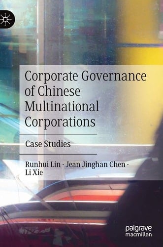 Corporate Governance of Chinese Multinational Corporations Case Studies