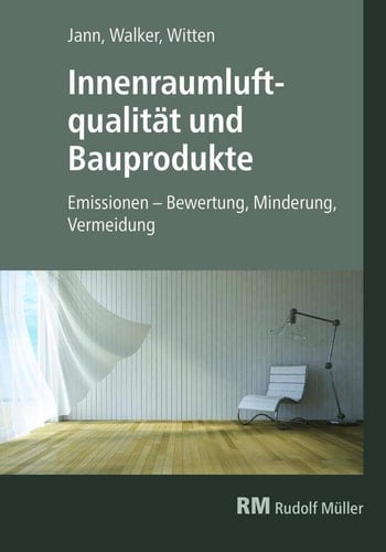 Innenraumluftqualität und Bauprodukte Emissionen - Bewertung, Minderung, Vermeidung