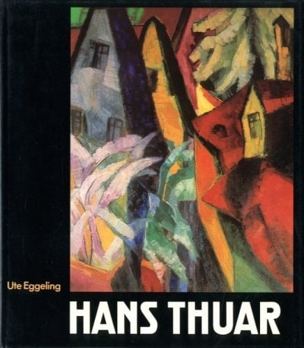 Hans Thuar 1887-1945: Ein rheinischer Expressionist (German Edition)