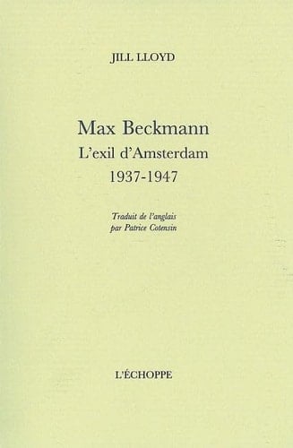 Max Beckmann L'exil d'Amsterdam, 1937 - 1947