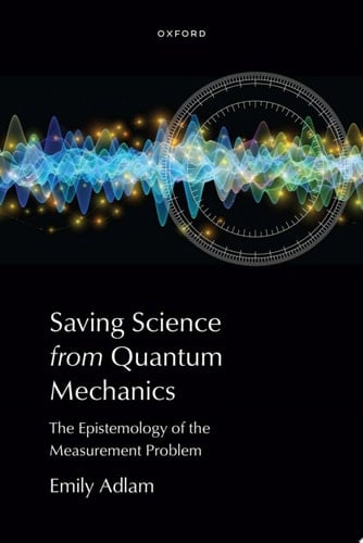 Saving Science from Quantum Mechanics: The Epistemology of the Measurement Problem