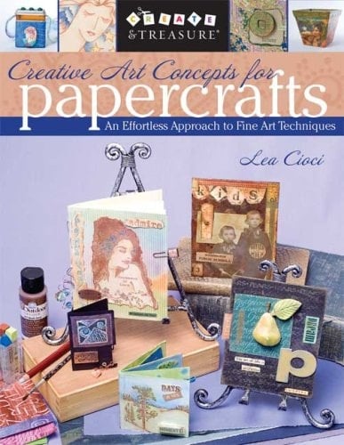 Creative Art Concepts for Papercrafts An Effortless Approach to Fine Arts Techniques