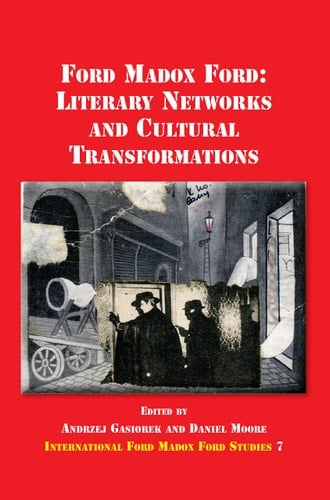 Ford Madox Ford Literary Networks and Cultural Transformations