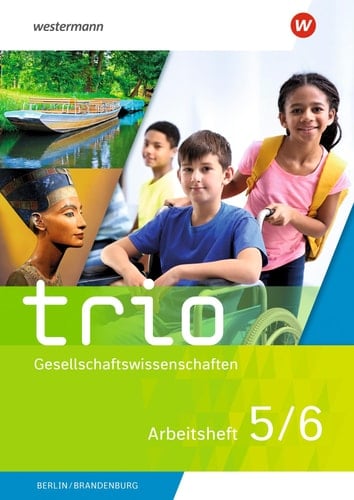 Trio Gesellschaftswissenschaften Arbeitsheft / Autorinnen und Autoren: Wera Barth, Tatjana Brammer, Vera Grunemann, Martin Lücke, Cihan Mutlu, Wolfgang Pankratz, Heike Schuster