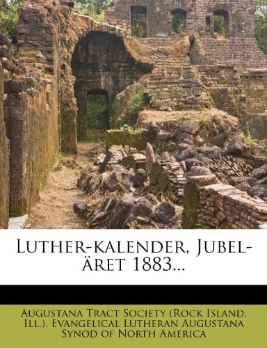 Luther-kalender, Jubel-äret 1883... (Swedish Edition)