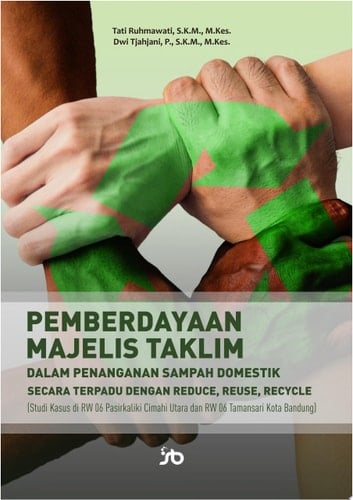 Pemberdayaan Majelis Taklim dalam Penanganan Sampah Domestik Secara Terpadu Dengan Reduce, Reuse, Recycle (Studi Kasus di Rw 06 Pasirkaliki Cimahi Utara dan Rw 06 Tamansari Kota Bandung)