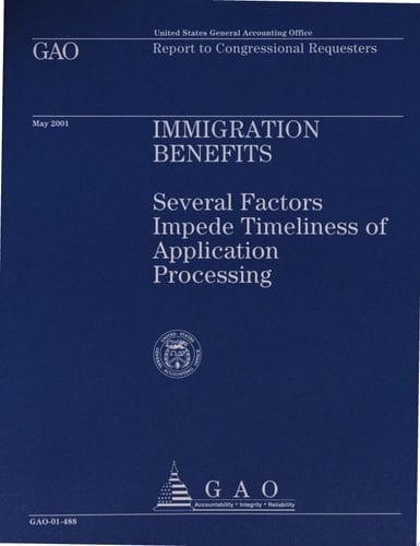 Immigration Benefits Several Factors Impede Timelines of Application Processing