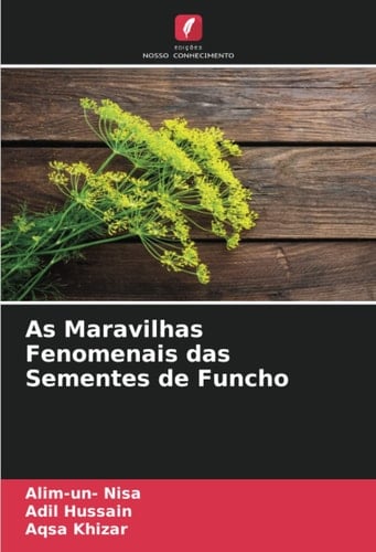 As Maravilhas Fenomenais das Sementes de Funcho (Portuguese Edition)