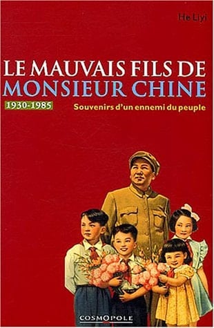 Le mauvais fils de Monsieur Chine Souvenirs d'un ennemi du peuple (1949-1979)