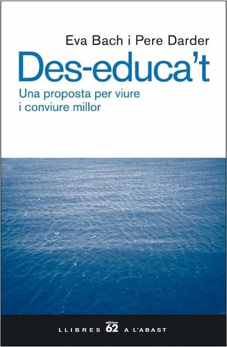 Des-educa't una proposta per viure i conviure millor