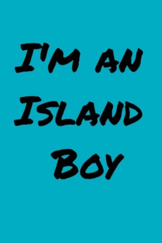 I'm An Island Boy Notebook: 6 x 9 inch college-ruled notebook