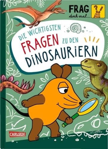 Frag doch mal ... die Maus: Die wichtigsten Fragen zu Dinosauriern Wissen, Spielen, Mitmachen