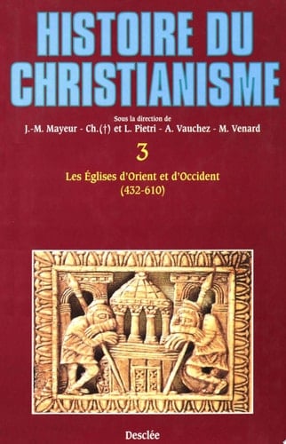 Les Églises d'Orient et d'Occident (432-610) Histoire du christianisme T.3