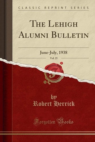 The Lehigh Alumni Bulletin, Vol. 25 June-July, 1938 (Classic Reprint)