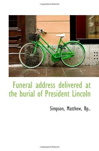 Funeral address delivered at the burial of President Lincoln