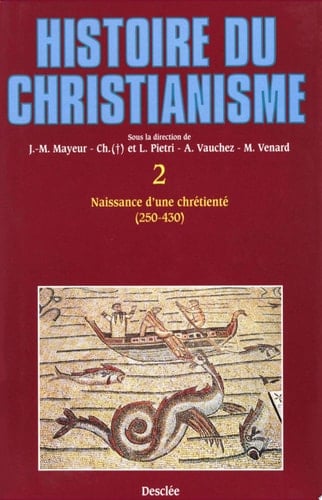 Naissance d'une chrétienté (250-430) Histoire du christianisme T.2