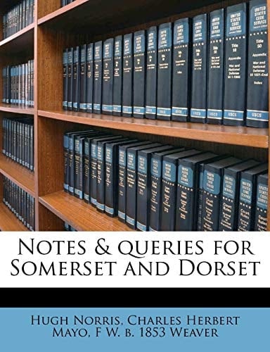 Notes & queries for Somerset and Dorset Volume 12