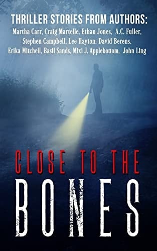 Close to the Bones A Thriller Anthology