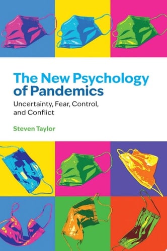 The New Psychology of Pandemics: Uncertainty, Fear, Control, and Conflict