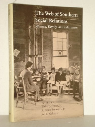 The Web of Southern Social Relations Women, Family, & Education
