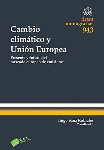 Cambio climático y Unión Europea presente y futuro del mercado europeo de emisiones
