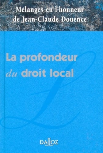 La profondeur du droit local mélanges en l'honneur de Jean-Claude Douence