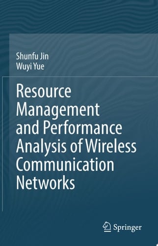 Resource Management and Performance Analysis of Wireless Communication Networks