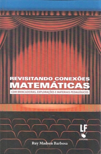 Revisitando Conexoes Matematicas: Com Brincadeiras Exploracoes e Materiais Pedagogicos