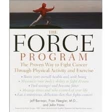 The Force Program The Proven Way to Fight Cancer Through Physical Activity and Exercise