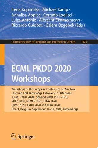 ECML PKDD 2020 Workshops Workshops of the European Conference on Machine Learning and Knowledge Discovery in Databases (ECML PKDD 2020): SoGood 2020, PDFL 2020, MLCS 2020, NFMCP 2020, DINA 2020, EDML 2020, XKDD 2020 and INRA 2020, Ghent, Belgium, September 14–18, 2020, Proceedings