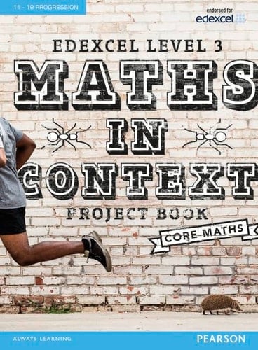 Maths in Context Project book. Core maths. Edexcel level 3