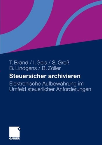 Steuersicher archivieren Elektronische Aufbewahrung im Umfeld steuerlicher Anforderungen
