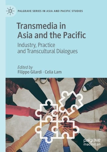 Transmedia in Asia and the Pacific Industry, Practice and Transcultural Dialogues