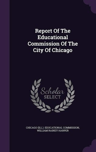 Report of the Educational Commission of the City of Chicago