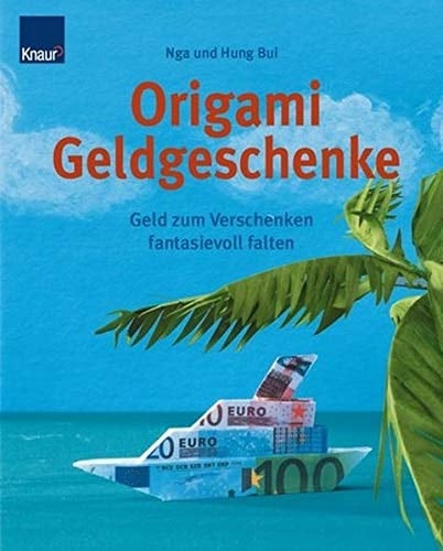 Origami-Geldgeschenke Geld zum Verschenken fantasievoll gestalten