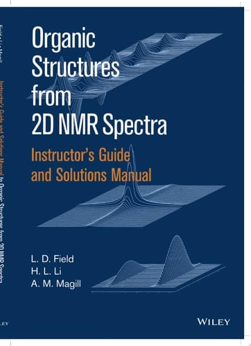 Instructor's Guide and Solutions Manual to Organic Structures from 2D NMR Spectra, Instructor's Guide and Solutions Manual
