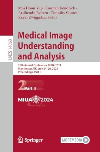 Medical Image Understanding and Analysis 28th Annual Conference, MIUA 2024, Manchester, UK, July 24–26, 2024, Proceedings, Part II