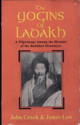 The Yogins of Ladakh A Pilgrimage Among the Hermits of the Buddhist Himalayas