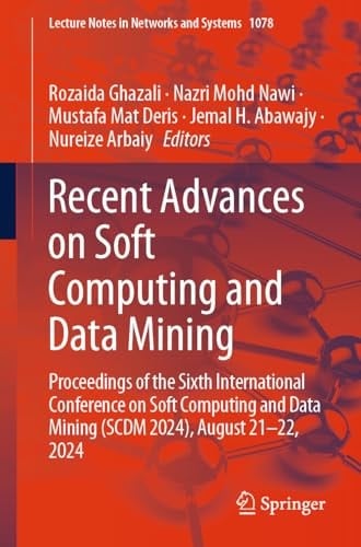 Recent Advances on Soft Computing and Data Mining Proceedings of the Sixth International Conference on Soft Computing and Data Mining (SCDM 2024), August 21-22, 2024