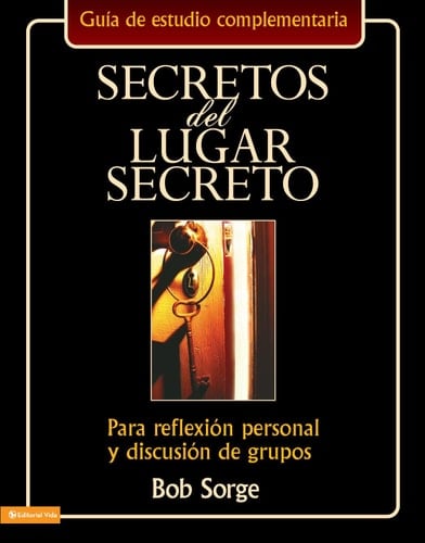 Secretos del Lugar Secreto: Guia de Estudio Complementaria Para Reflexion Personal y Discusion de Grupos