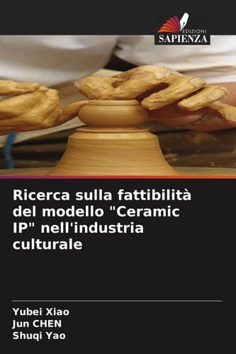 Ricerca sulla fattibilità del modello "Ceramic IP" nell'industria culturale (Italian Edition)