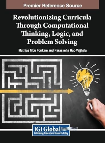 Revolutionizing Curricula Through Computational Thinking, Logic, and Problem Solving